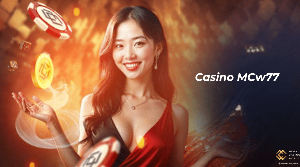 Casino MCW77 – Trải Nghiệm Sòng Bạc Online Như Ngoài Đời