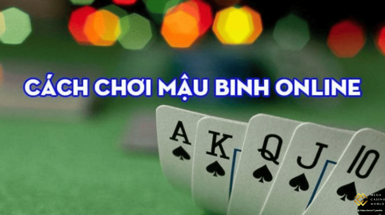 Cách Chơi Bài Mậu Binh – Luật Chuẩn, Xếp Bài Hay, Thắng Dễ