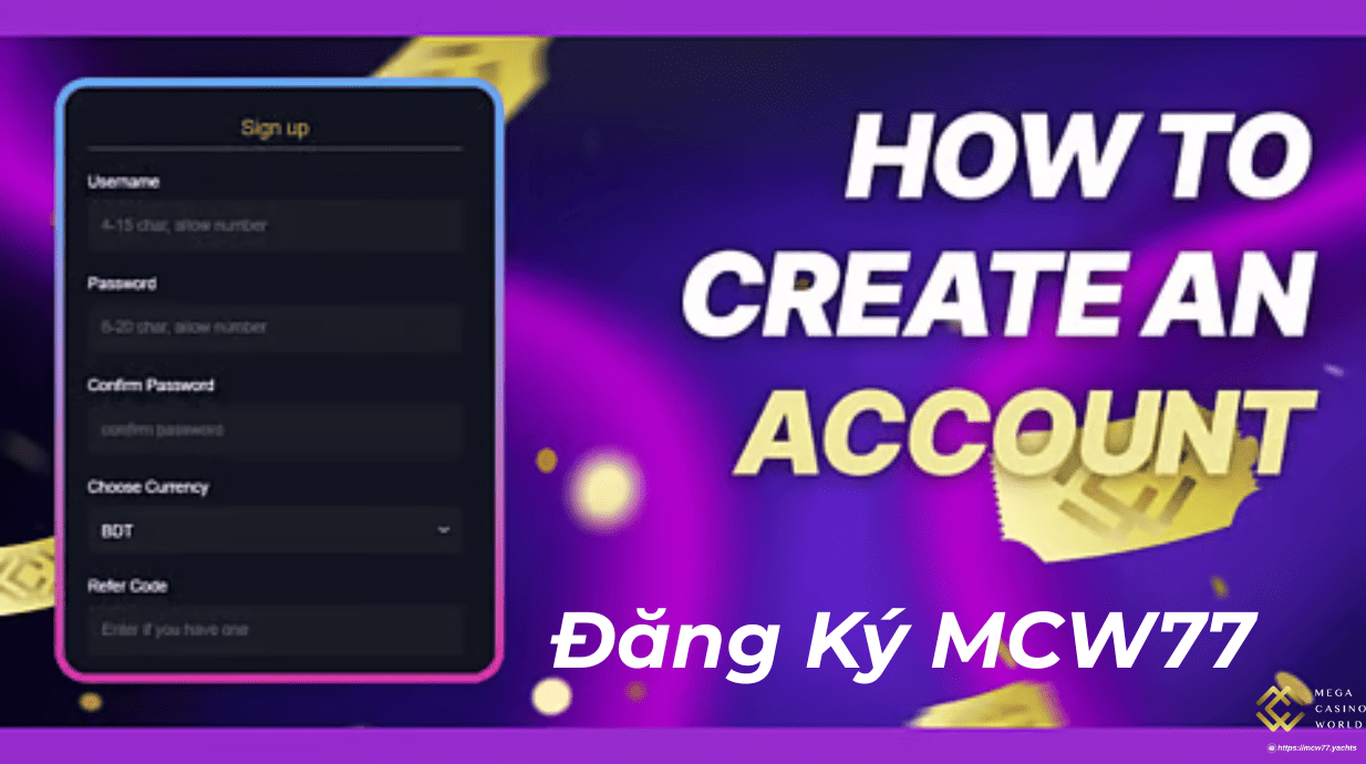 Đăng Ký MCW77 – Hướng Dẫn Tạo Tài Khoản Nhanh Trong 2 Phút