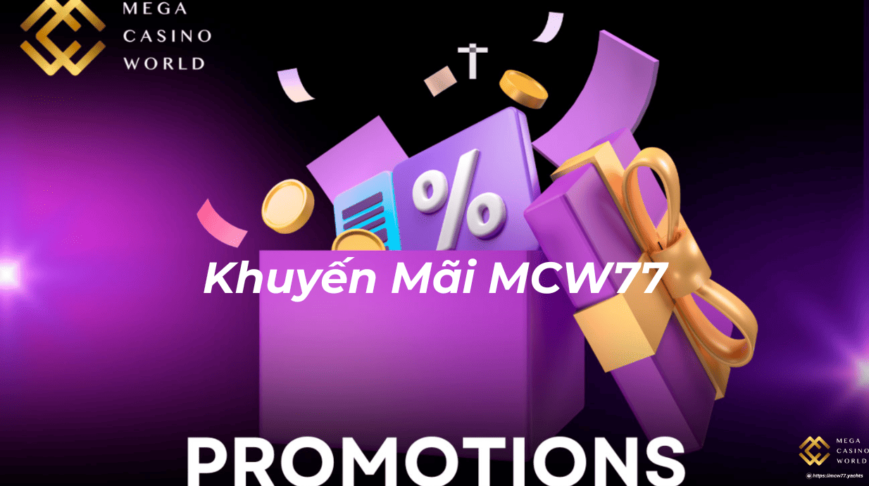 Khuyến Mãi MCW77 – Bùng Nổ Ưu Đãi Cực Hấp Dẫn Cho Người Mới